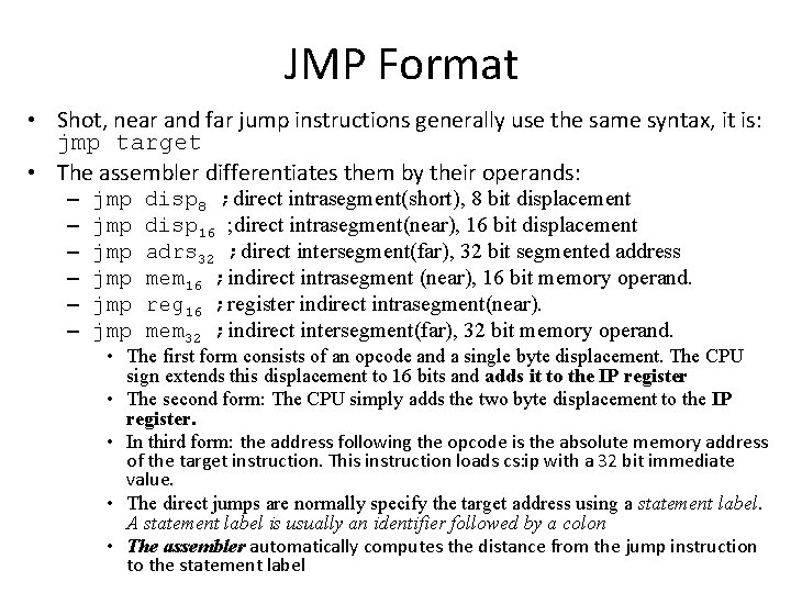 JMP Format • Shot, near and far jump instructions generally use the same syntax, JMP Format • Shot, near and far jump instructions generally use the same syntax,