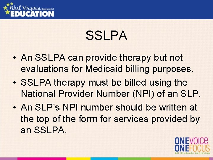 SSLPA • An SSLPA can provide therapy but not evaluations for Medicaid billing purposes.
