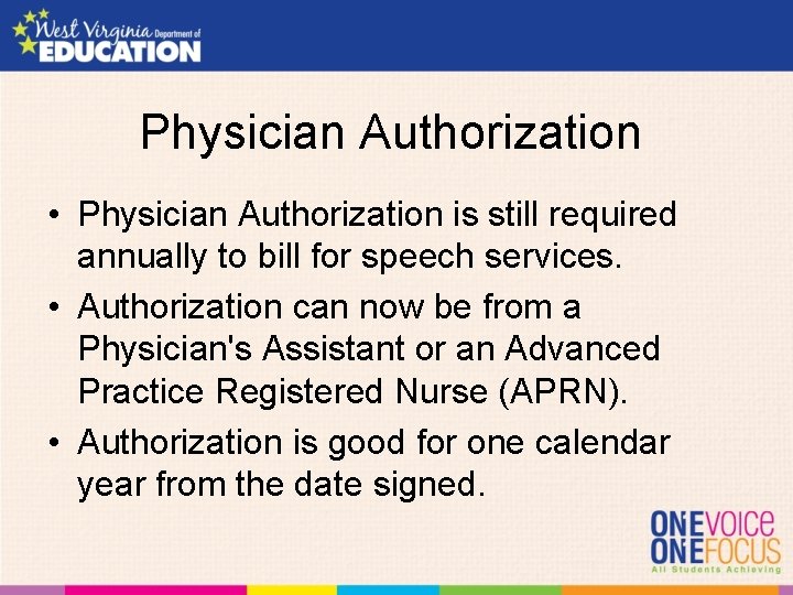 Physician Authorization • Physician Authorization is still required annually to bill for speech services.