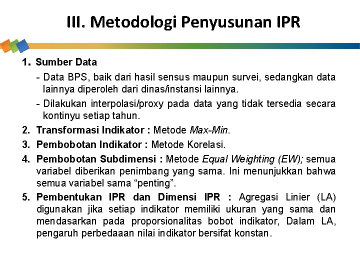 III. Metodologi Penyusunan IPR 1. Sumber Data 2. 3. 4. 5. - Data BPS,