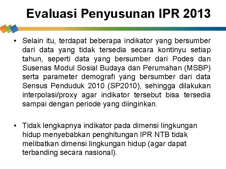 Evaluasi Penyusunan IPR 2013 • Selain itu, terdapat beberapa indikator yang bersumber dari data