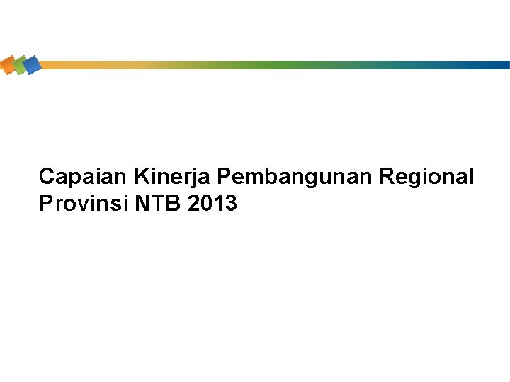 Capaian Kinerja Pembangunan Regional Provinsi NTB 2013 