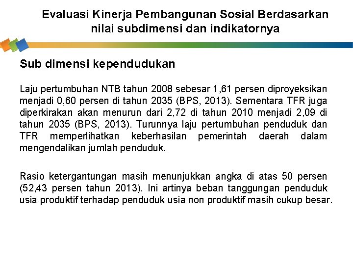 Evaluasi Kinerja Pembangunan Sosial Berdasarkan nilai subdimensi dan indikatornya Sub dimensi kependudukan Laju pertumbuhan