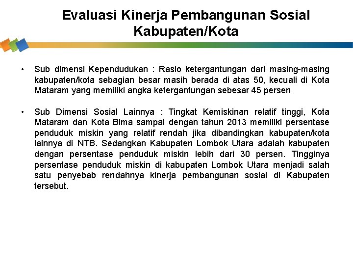 Evaluasi Kinerja Pembangunan Sosial Kabupaten/Kota • Sub dimensi Kependudukan : Rasio ketergantungan dari masing-masing