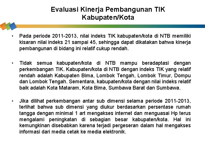 Evaluasi Kinerja Pembangunan TIK Kabupaten/Kota • Pada periode 2011 -2013, nilai indeks TIK kabupaten/kota