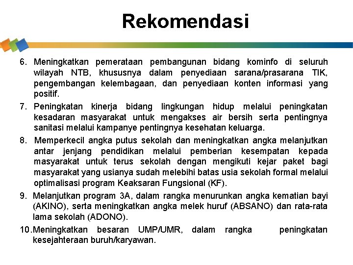 Rekomendasi 6. Meningkatkan pemerataan pembangunan bidang kominfo di seluruh wilayah NTB, khususnya dalam penyediaan