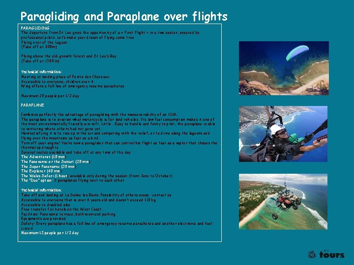 Paragliding and Paraplane over flights PARAGLIDING The departure from St Leu gives the opportunity