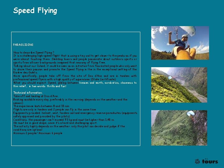 Speed Flying PARAGLIDING How to describe Speed Flying ? It is a challenging high-speed