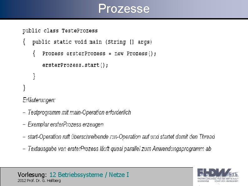 Prozesse Vorlesung: 12 Betriebssysteme / Netze I 2012 Prof. Dr. G. Hellberg 