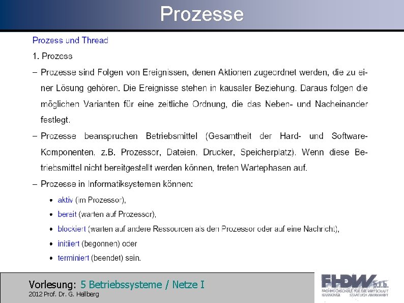 Prozesse Vorlesung: 5 Betriebssysteme / Netze I 2012 Prof. Dr. G. Hellberg 