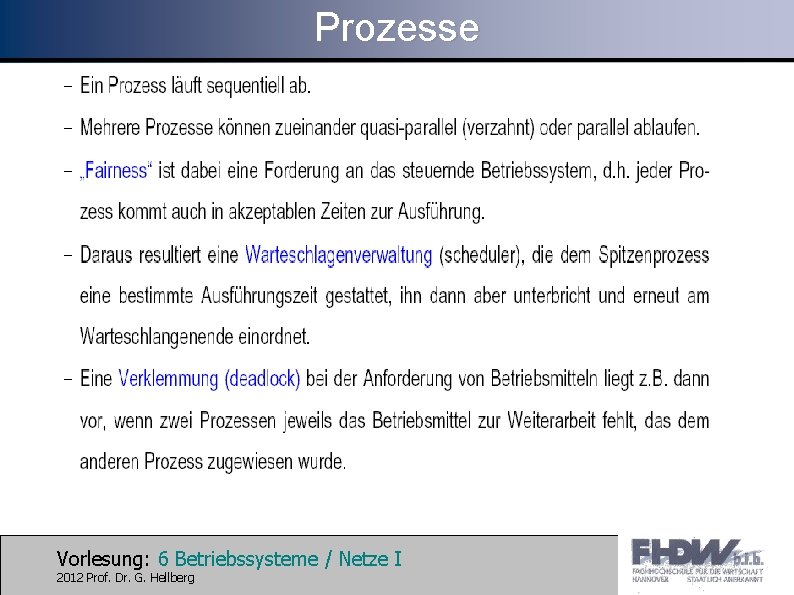 Prozesse Vorlesung: 6 Betriebssysteme / Netze I 2012 Prof. Dr. G. Hellberg 