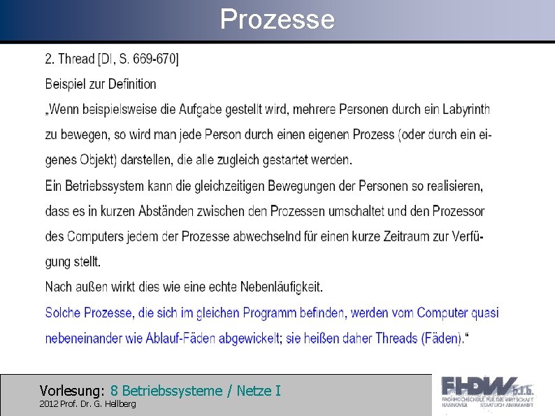 Prozesse Vorlesung: 8 Betriebssysteme / Netze I 2012 Prof. Dr. G. Hellberg 