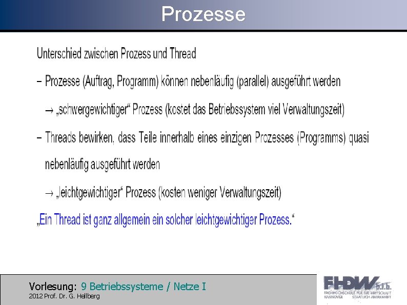 Prozesse Vorlesung: 9 Betriebssysteme / Netze I 2012 Prof. Dr. G. Hellberg 