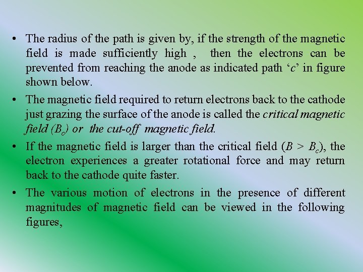  • The radius of the path is given by, if the strength of