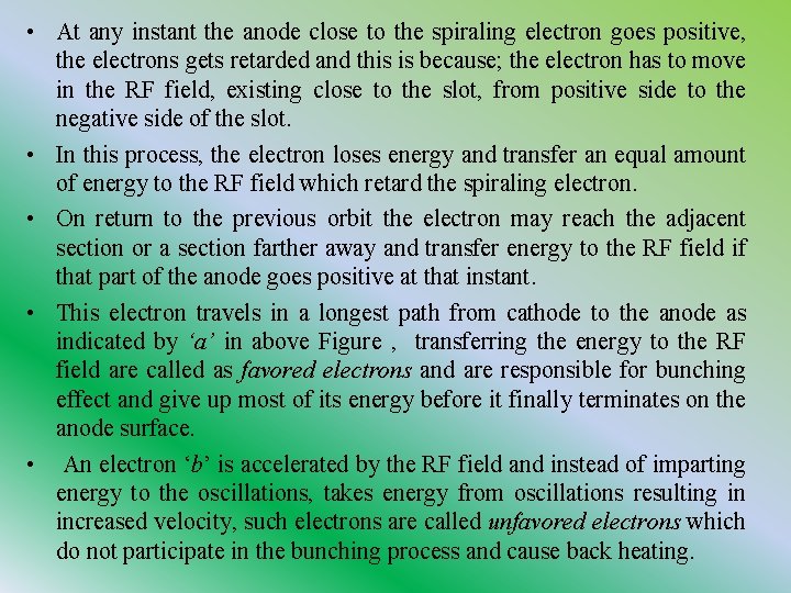  • At any instant the anode close to the spiraling electron goes positive,