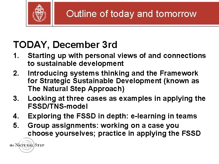 Outline of today and tomorrow TODAY, December 3 rd 1. 2. 3. 4. 5.