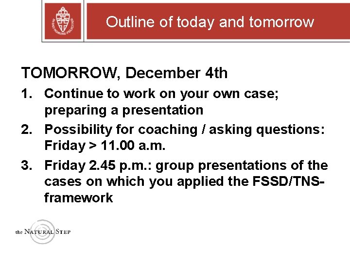Outline of today and tomorrow TOMORROW, December 4 th 1. Continue to work on
