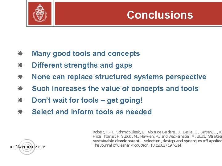 Conclusions Many good tools and concepts Different strengths and gaps None can replace structured