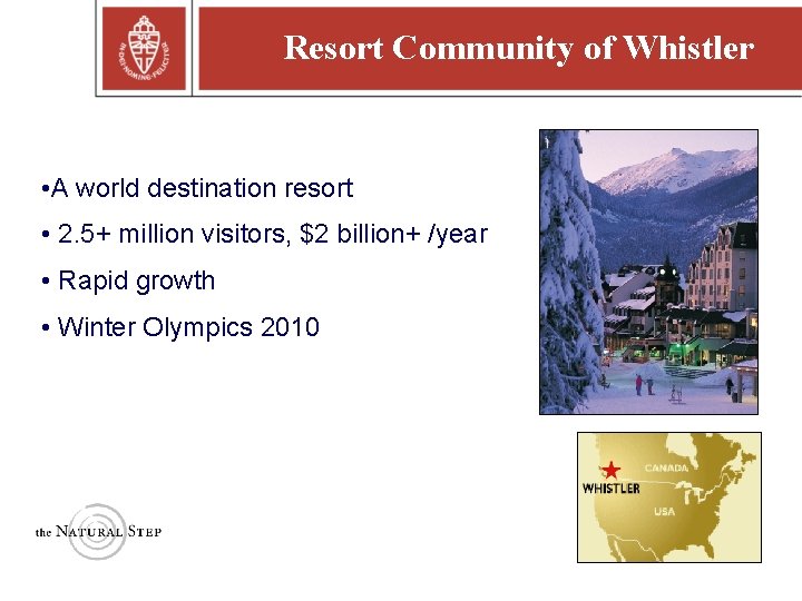 Resort Community of Whistler • A world destination resort • 2. 5+ million visitors,