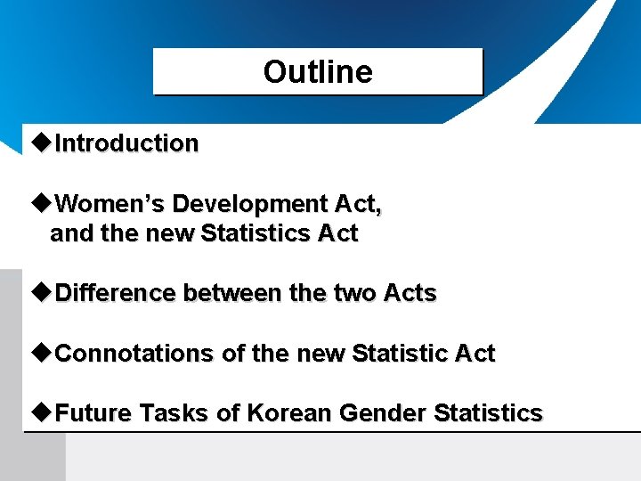 Outline u. Introduction u. Women’s Development Act, and the new Statistics Act u. Difference
