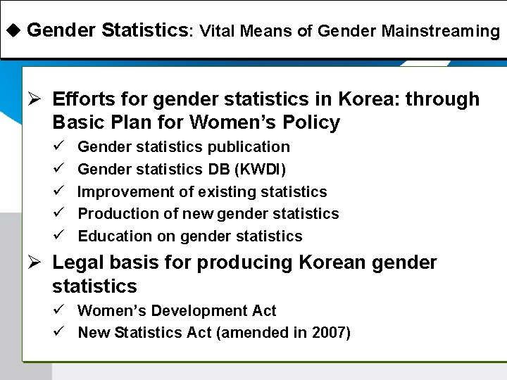 u Gender Statistics: Vital Means of Gender Mainstreaming Efforts for gender statistics in Korea:
