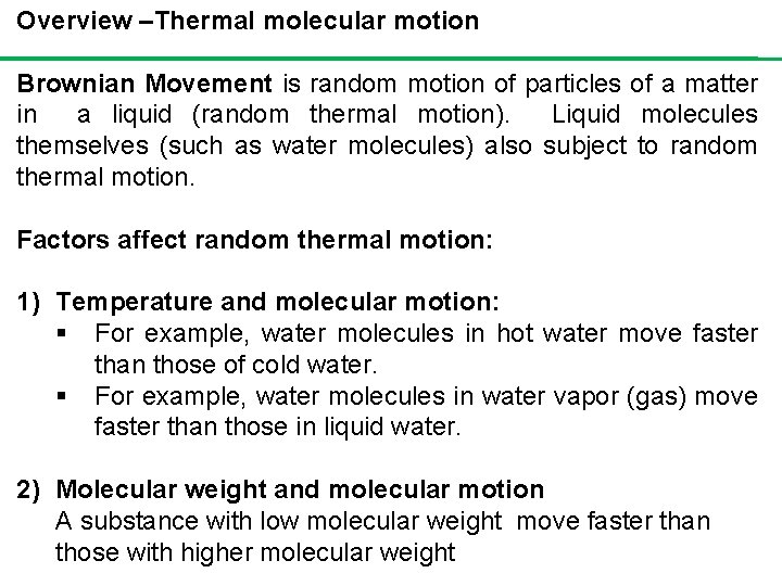 Overview –Thermal molecular motion Brownian Movement is random motion of particles of a matter