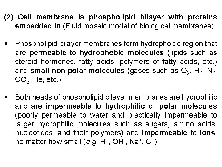 (2) Cell membrane is phospholipid bilayer with proteins embedded in (Fluid mosaic model of