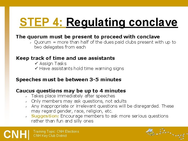 STEP 4: Regulating conclave The quorum must be present to proceed with conclave ü