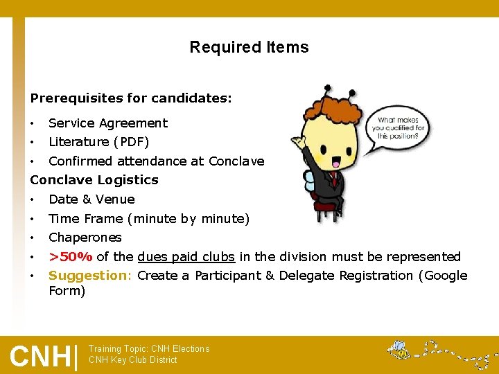 Required Items Prerequisites for candidates: • Service Agreement • Literature (PDF) • Confirmed attendance