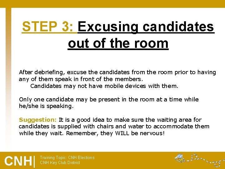 STEP 3: Excusing candidates out of the room After debriefing, excuse the candidates from
