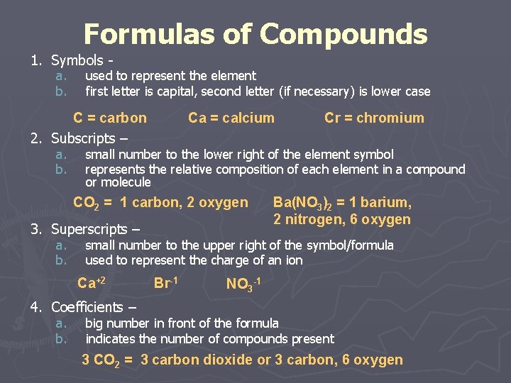 Formulas of Compounds 1. Symbols a. b. used to represent the element first letter Formulas of Compounds 1. Symbols a. b. used to represent the element first letter