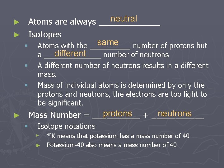 neutral Atoms are always _______ ► Isotopes same § Atoms with the _____ number neutral Atoms are always _______ ► Isotopes same § Atoms with the _____ number