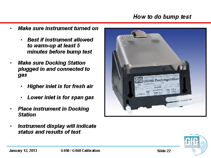 How to do bump test • Make sure instrument turned on • Best if