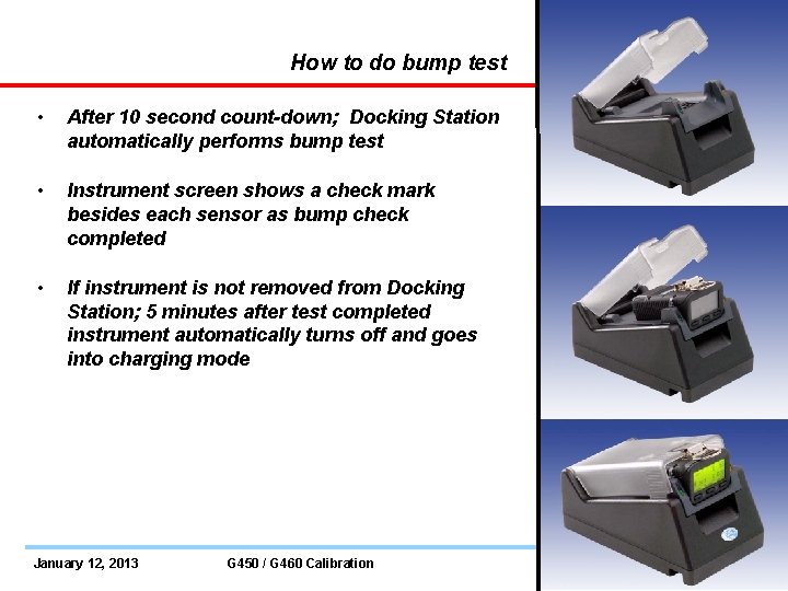 How to do bump test • After 10 second count-down; Docking Station automatically performs