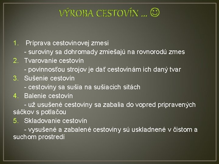 VÝROBA CESTOVÍN. . . 1. Príprava cestovinovej zmesi - suroviny sa dohromady zmiešajú na