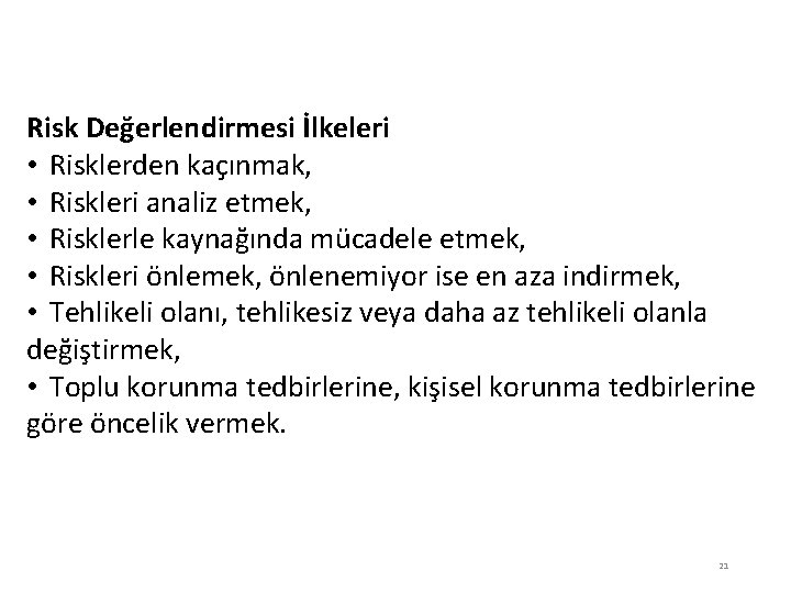 RİSK DEĞERLENDİRİLMESİ Risk Değerlendirmesi İlkeleri • Risklerden kaçınmak, • Riskleri analiz etmek, • Risklerle