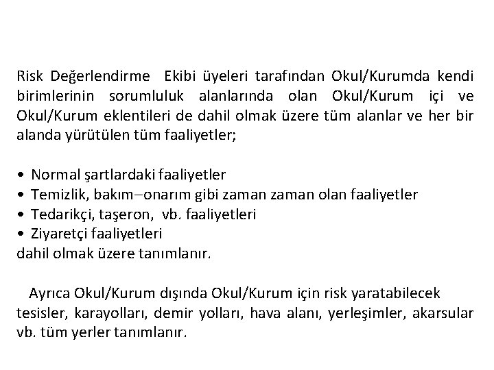 R. D. YAPILACAK ALAN VE FAALİYETLER Risk Değerlendirme Ekibi üyeleri tarafından Okul/Kurumda kendi birimlerinin