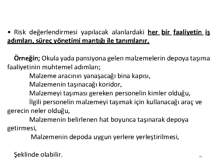 R. D. EKP. ÖN HAZ. ÇALIŞMASI VE BİLGİ TOPLAMA • Risk değerlendirmesi yapılacak alanlardaki