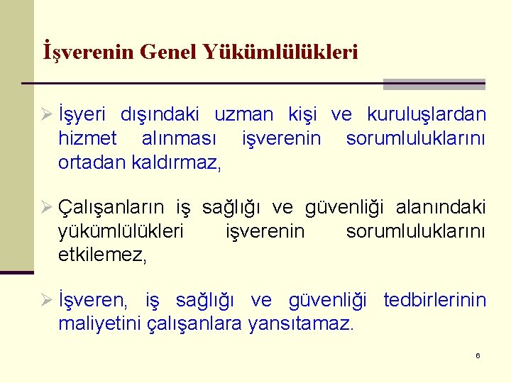 İşverenin Genel Yükümlülükleri Ø İşyeri dışındaki uzman kişi ve kuruluşlardan hizmet alınması işverenin ortadan