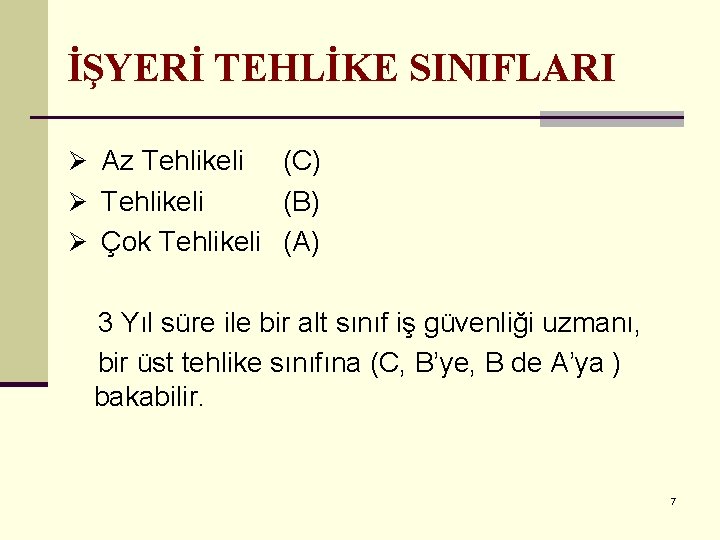 İŞYERİ TEHLİKE SINIFLARI Ø Az Tehlikeli (C) Ø Tehlikeli (B) Ø Çok Tehlikeli (A)