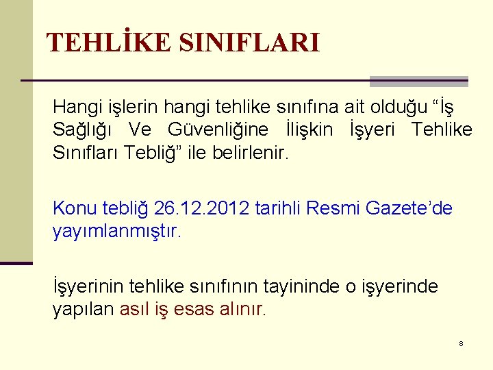 TEHLİKE SINIFLARI Hangi işlerin hangi tehlike sınıfına ait olduğu “İş Sağlığı Ve Güvenliğine İlişkin