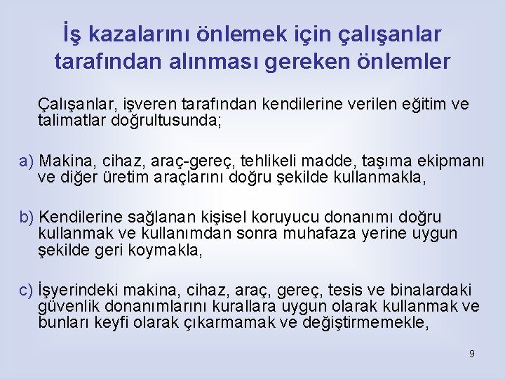 İş kazalarını önlemek için çalışanlar tarafından alınması gereken önlemler Çalışanlar, işveren tarafından kendilerine verilen