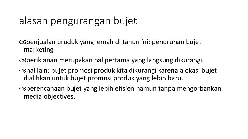 alasan pengurangan bujet penjualan produk yang lemah di tahun ini; penurunan bujet marketing periklanan