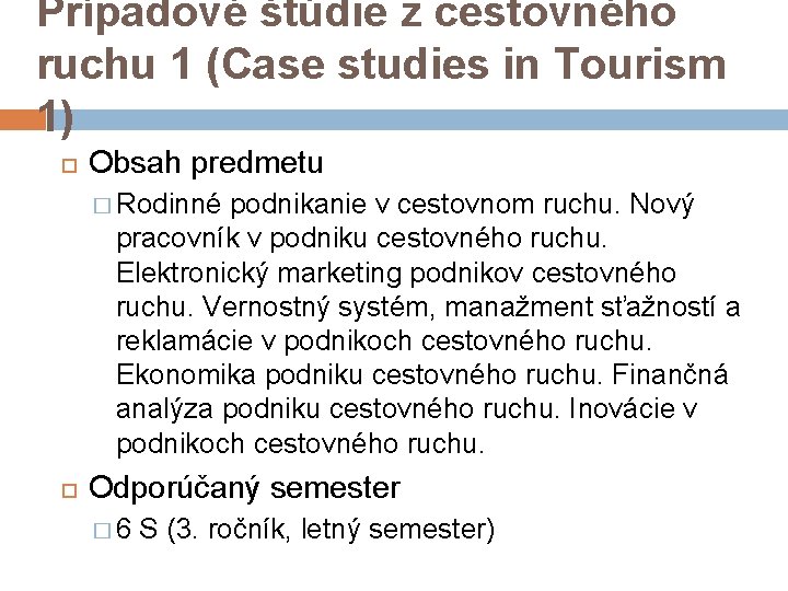 Prípadové štúdie z cestovného ruchu 1 (Case studies in Tourism 1) Obsah predmetu �