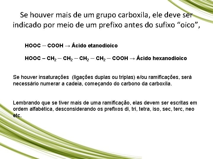 Se houver mais de um grupo carboxila, ele deve ser indicado por meio de