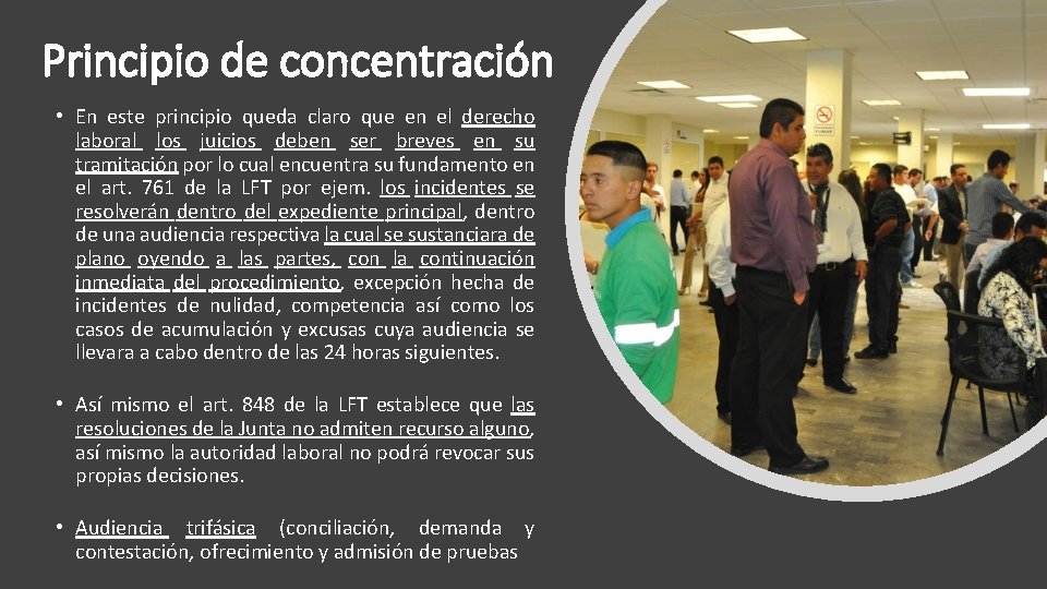 Principio de concentración • En este principio queda claro que en el derecho laboral