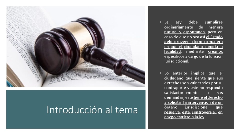  • La Ley debe cumplirse ordinariamente de manera natural y espontanea, pero en