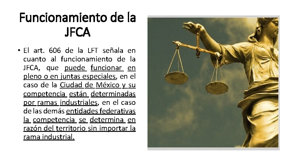 Funcionamiento de la JFCA • El art. 606 de la LFT señala en cuanto