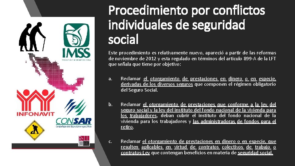 Procedimiento por conflictos individuales de seguridad social Este procedimiento es relativamente nuevo, apareció a