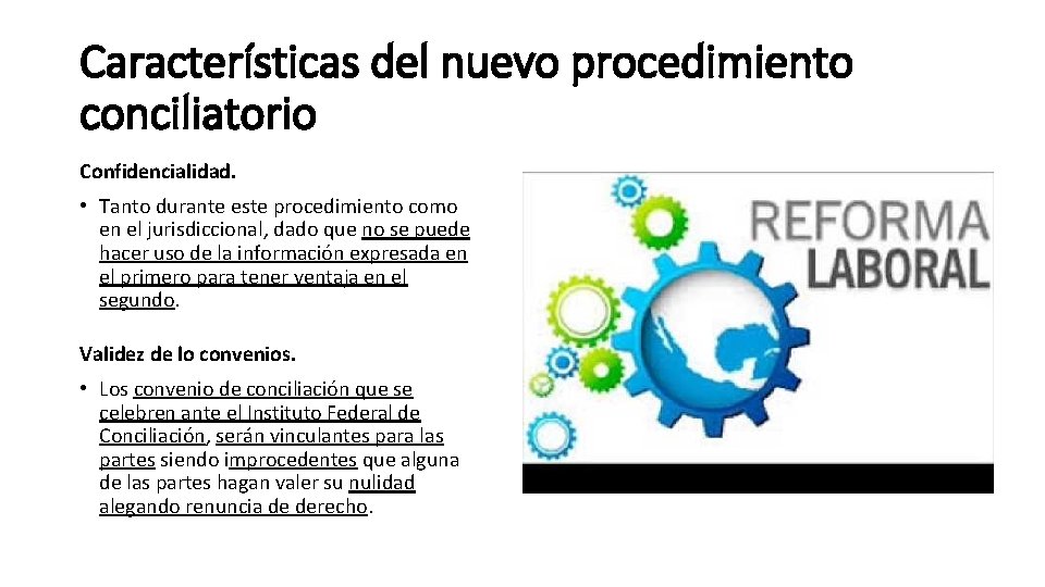 Características del nuevo procedimiento conciliatorio Confidencialidad. • Tanto durante este procedimiento como en el